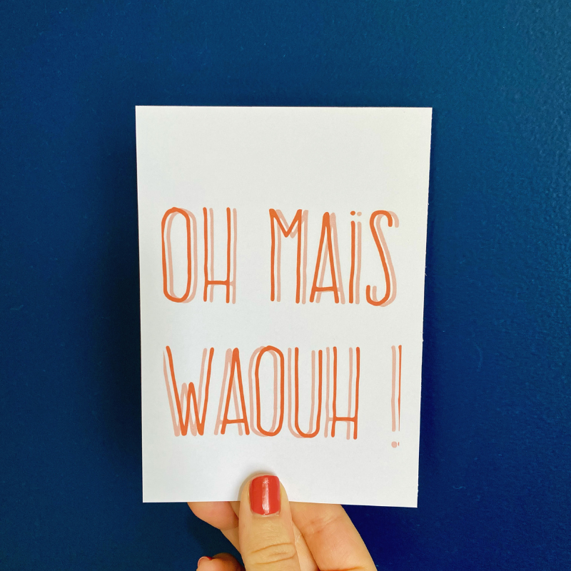 Carte Oh Mais Waouh !